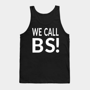 We Call BS!  #wecallbs Tank Top